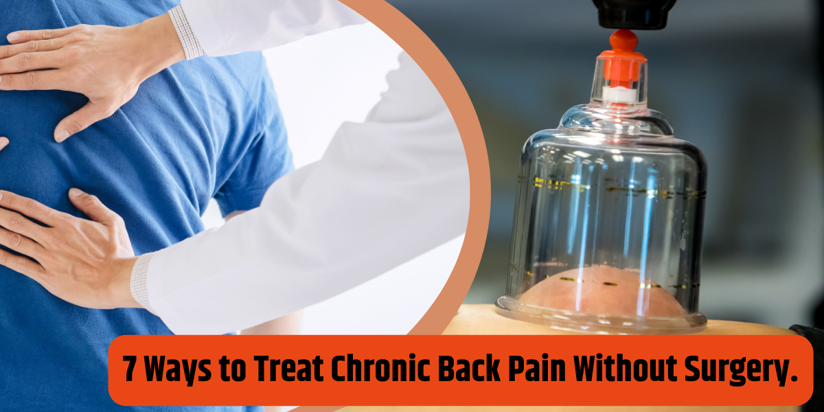 7 Ways to Treat Chronic Back Pain Without Surgery.