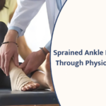 Effective Ways to Heal a Sprained Ankle Using Physiotherapy