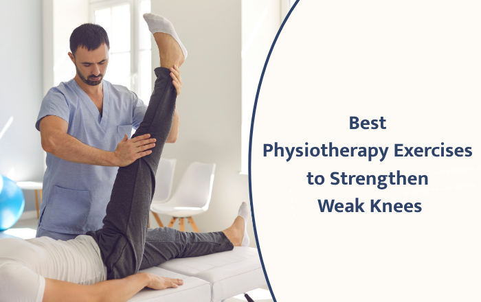 Best Physiotherapy Exercises to Strengthen Weak Knees
